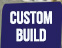 Custom Build